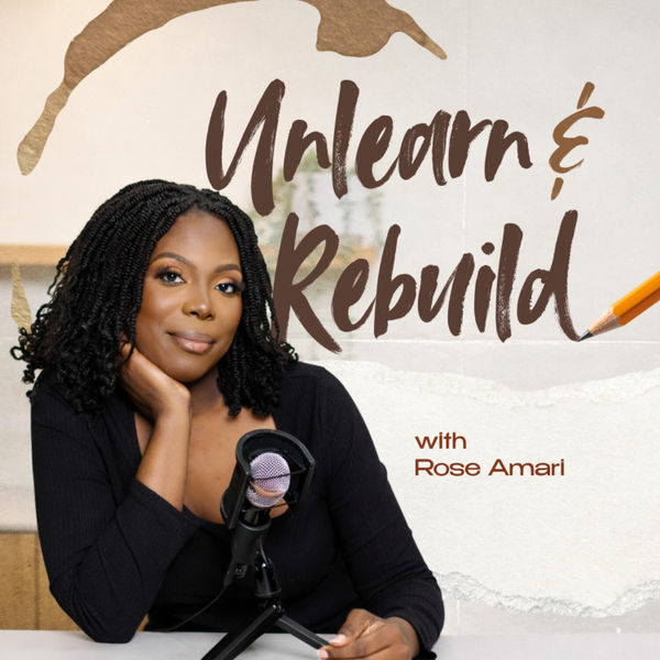 Episode 01: The Journey of Unlearning and Rebuilding artwork