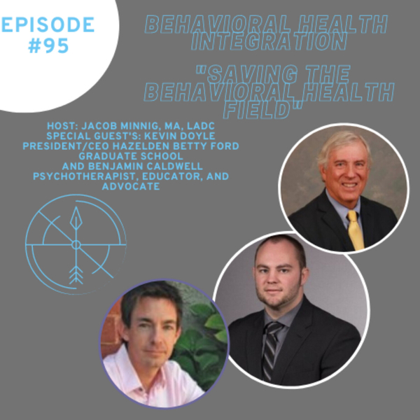 "Saving the Behavioral Health Field " Interview with Kevin Doyle, Ed.D., Counselor Education and Benjamin Caldwell, PsyD, Marital and Family Therapy  artwork