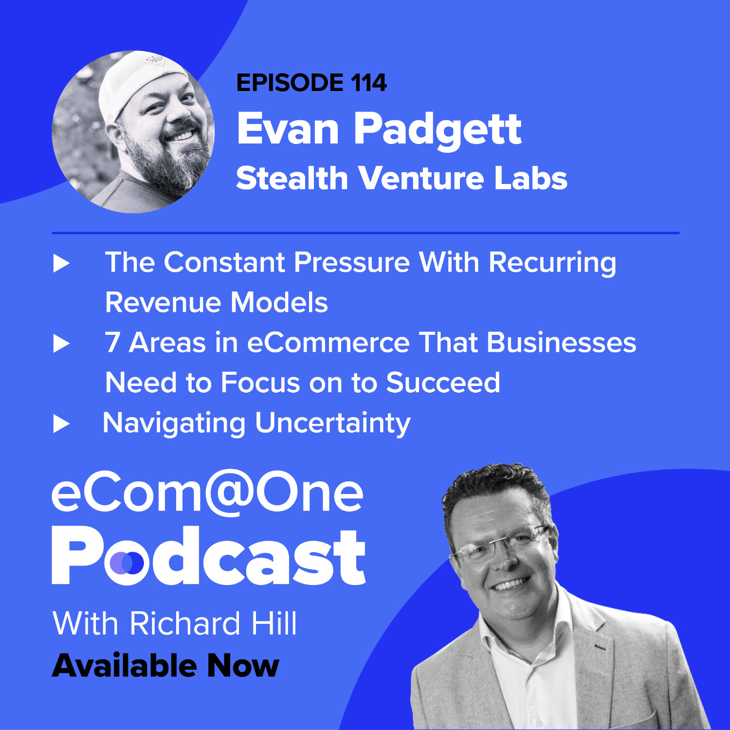 E114: Evan Padgett - Surviving Uncertainty: The 7 Areas in eCommerce That Businesses Must Focus on to Succeed episode artwork