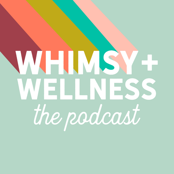 The Whimsy + Wellness Podcast artwork
