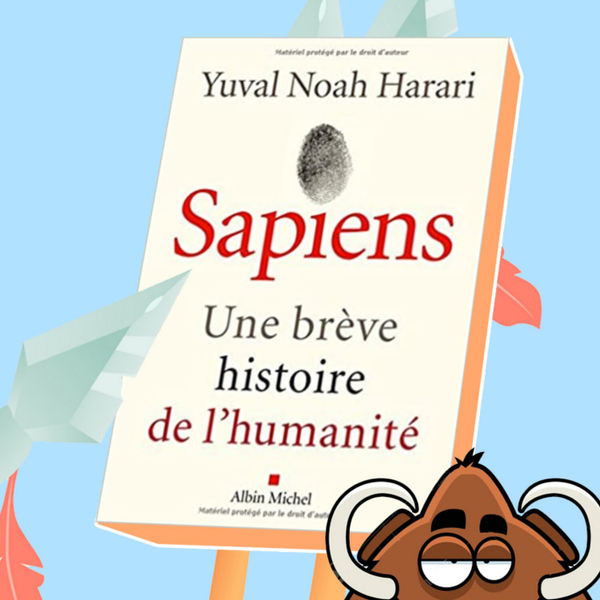 001 | Sapiens (partie 1) - Yuval Noah Harari artwork