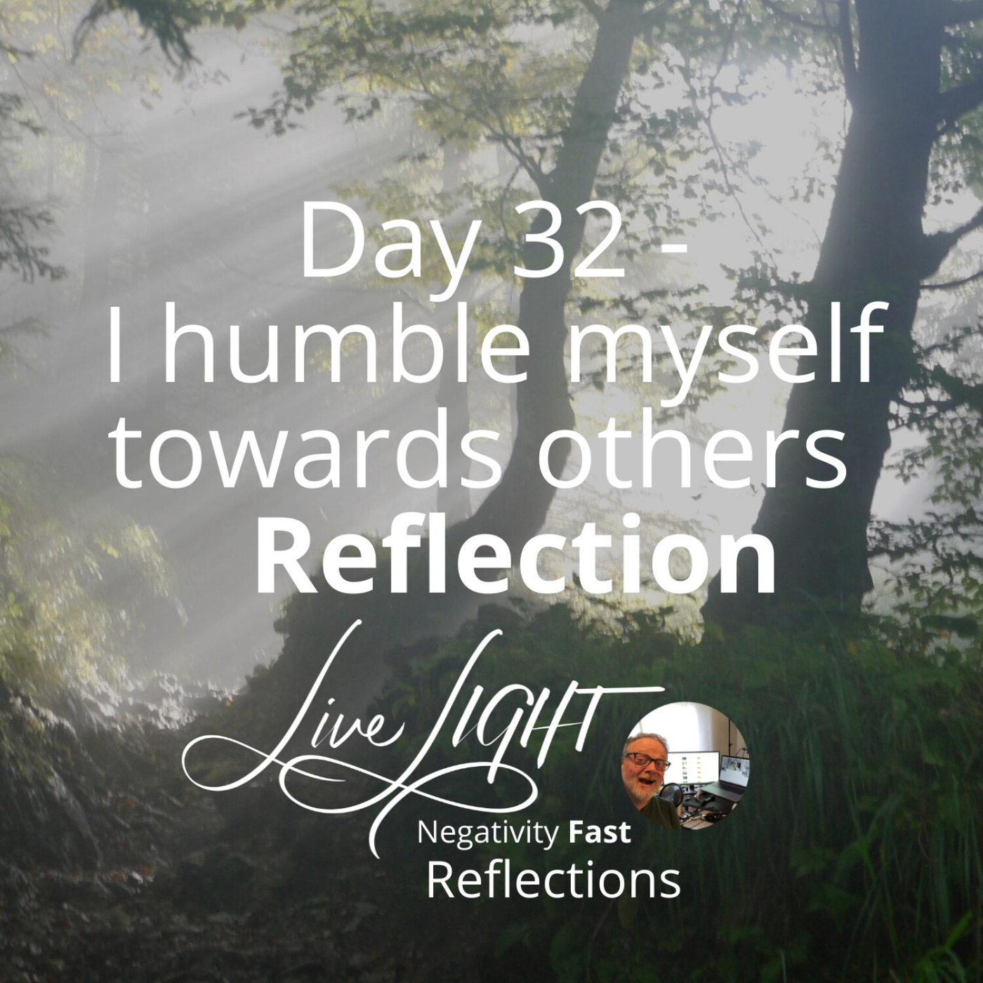Negativity Fast Reflection - Day 32 - I Humble Myself Towards Others