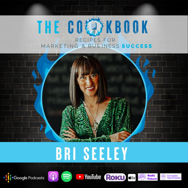 The Cookbook Podcast Bri Seeley: Breaking Stereotypes in Entrepreneurship artwork