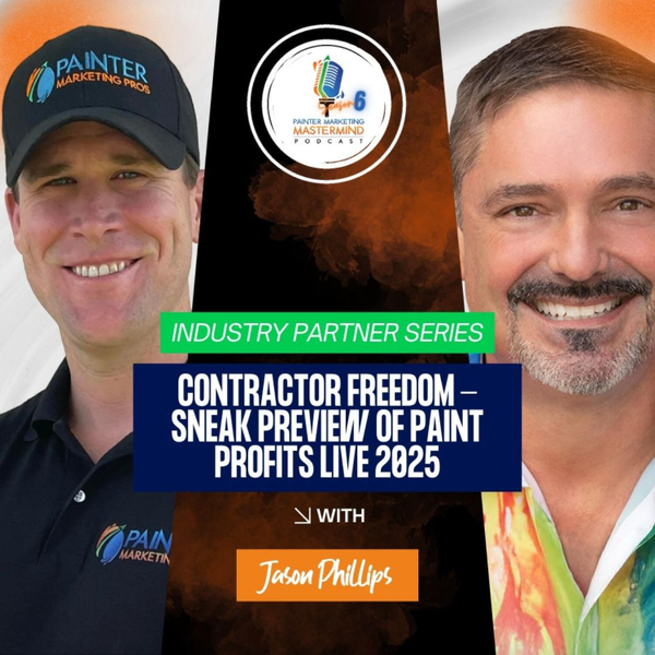 Contractor Freedom - Sneak Preview of Paint Profits Live 2025 | Interview with Jason Phillips of Contractor Freedom and Phillips Home Improvements artwork
