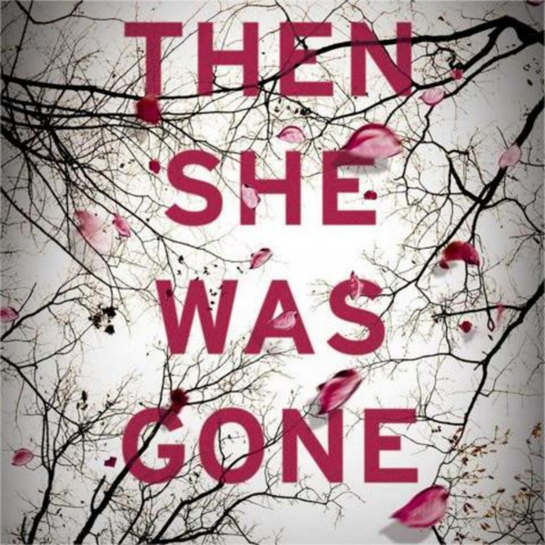 Then She Was Gone: A Heartbreaking Mystery Unveiled artwork