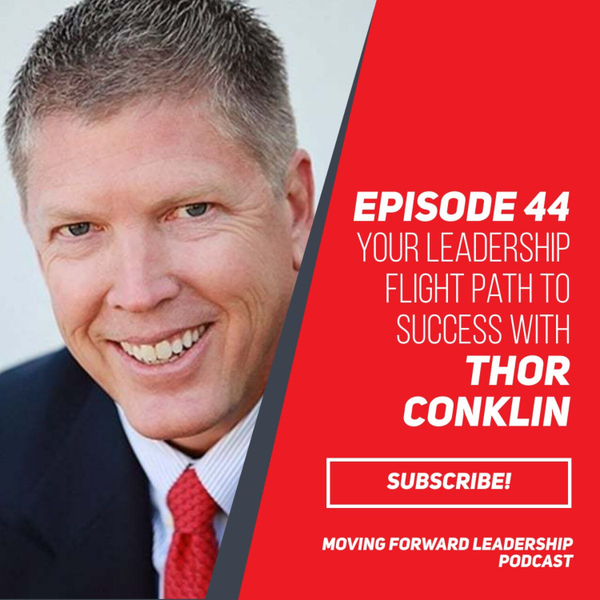 Your Leadership Flight Path to Success | Thor Conklin | Episode 44 artwork