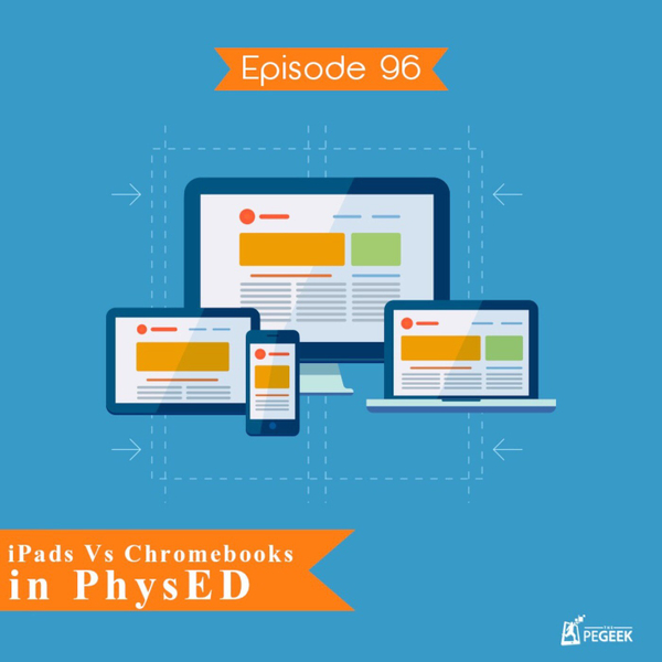 Episode 96 - iPads Vs Chromebooks in PhysED artwork