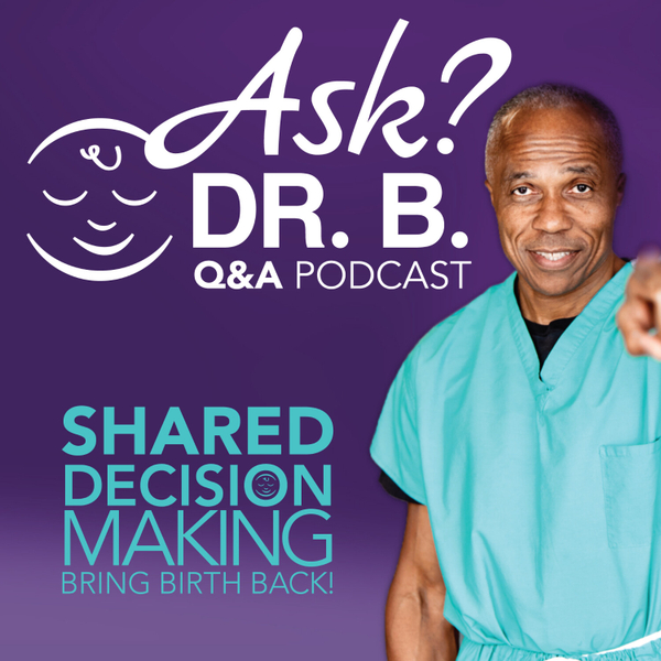 Ask Dr. B: Q&A S1E12 - Elective Induction of Labor artwork